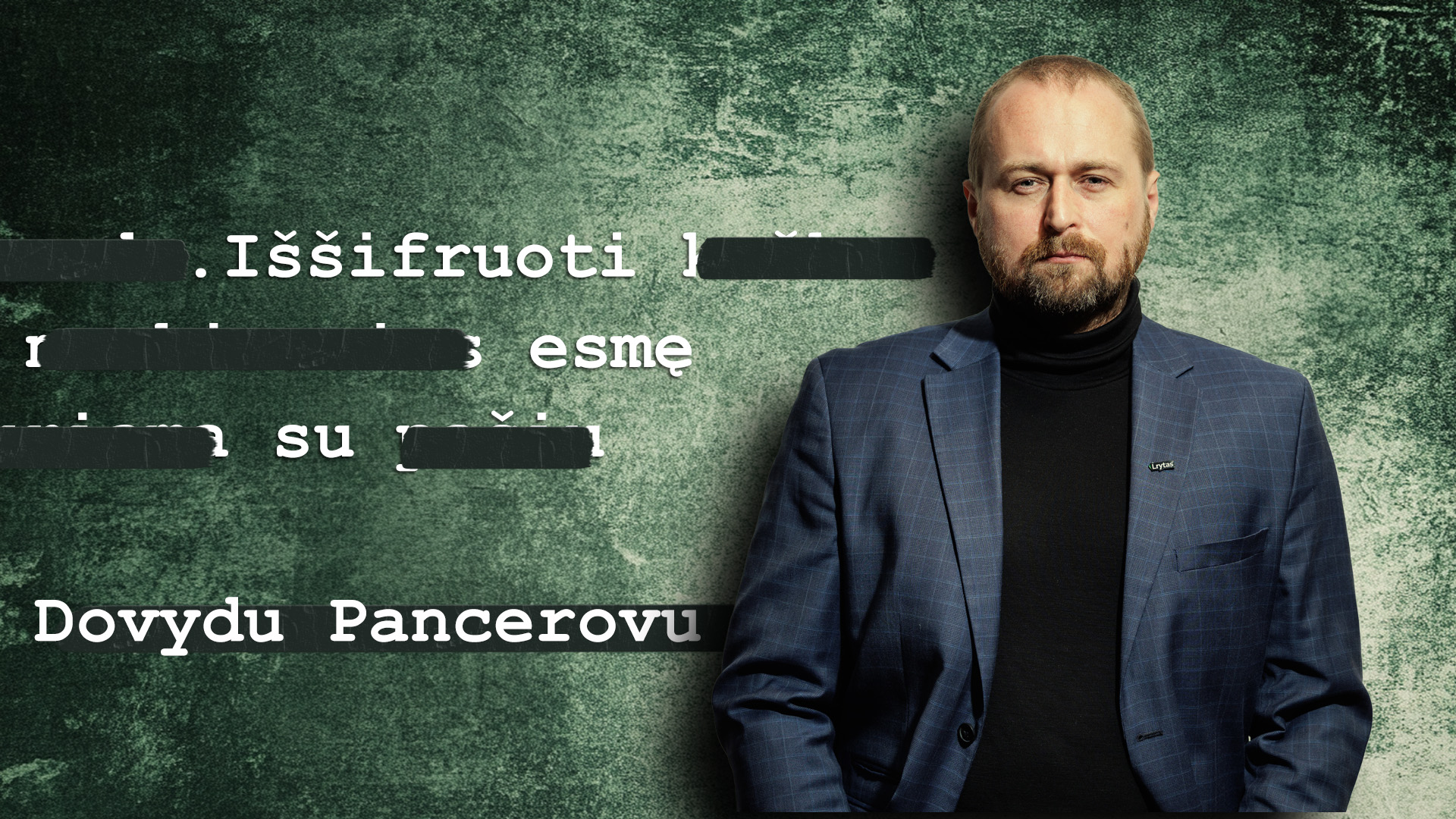 Iššifruoti esmę su Dovydu Pancerovu